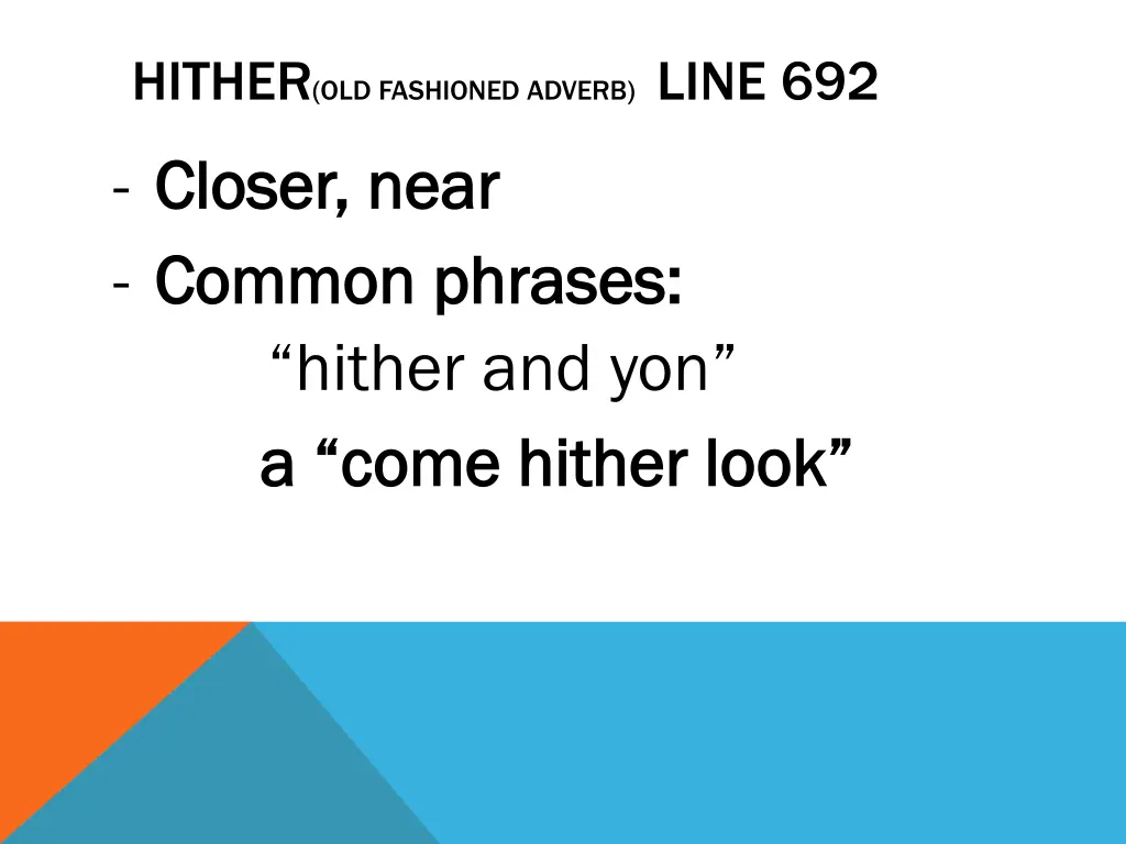 hither old fashioned adverb line 692 closer near