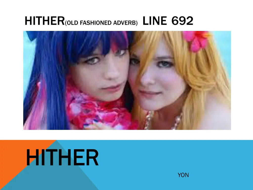 hither old fashioned adverb line 692