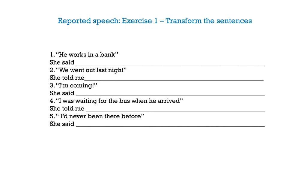 reported speech exercise 1 transform the sentences