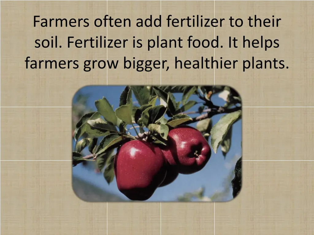 farmers often add fertilizer to their soil