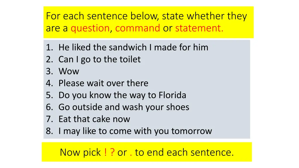 for each sentence below state whether they