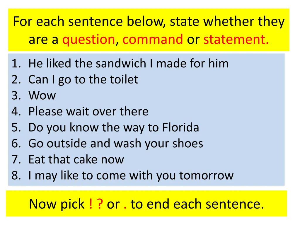 for each sentence below state whether they