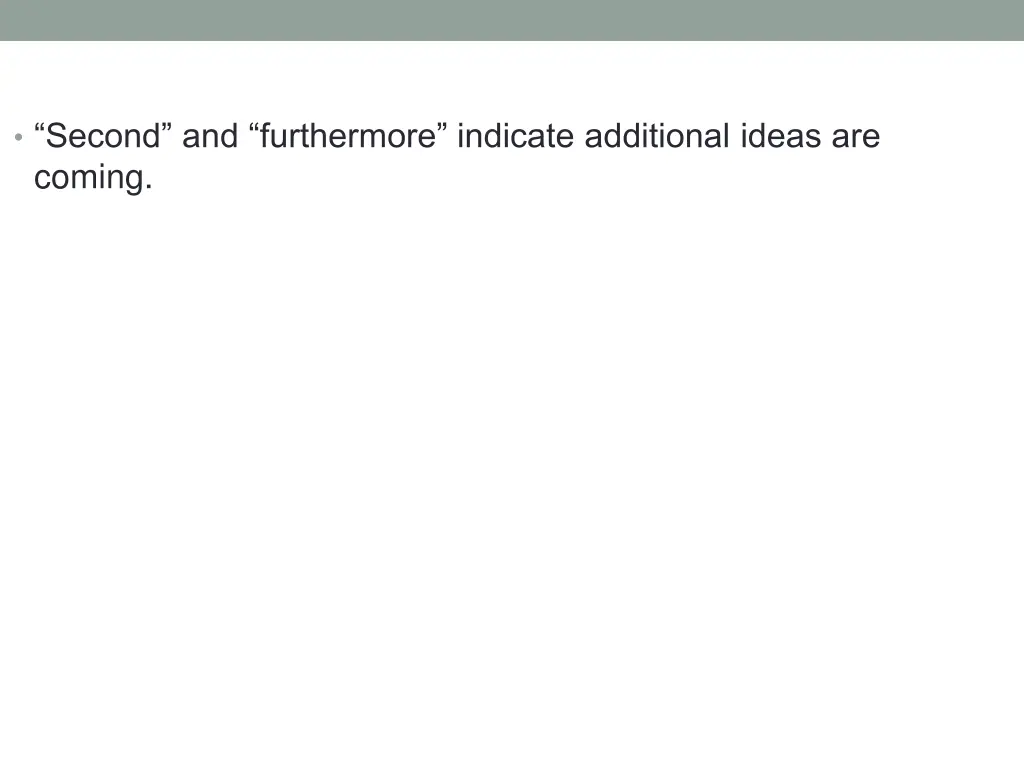 second and furthermore indicate additional ideas