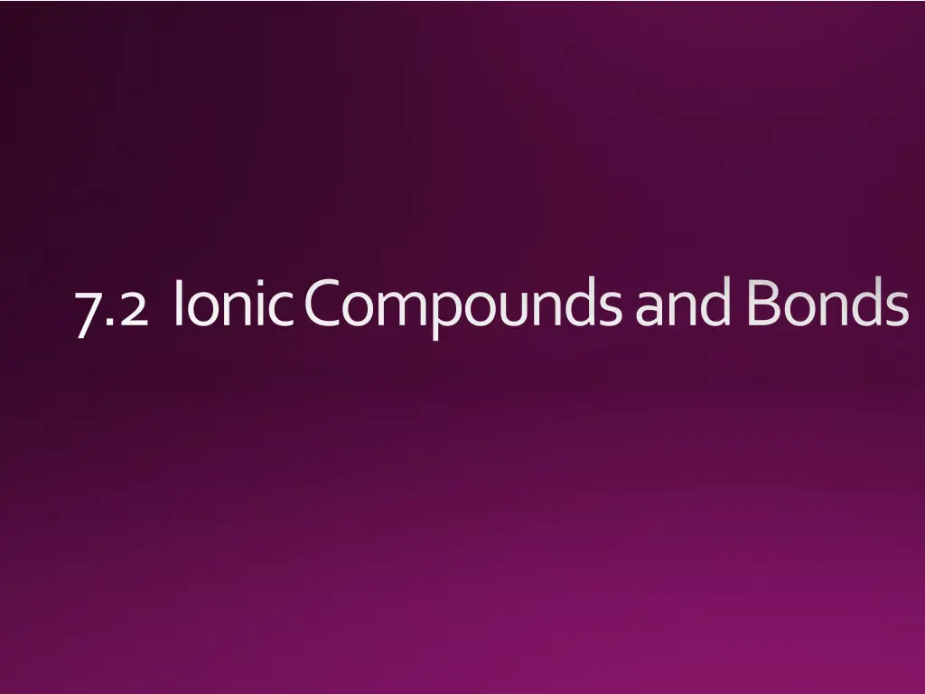 7 2 ionic compounds and bonds