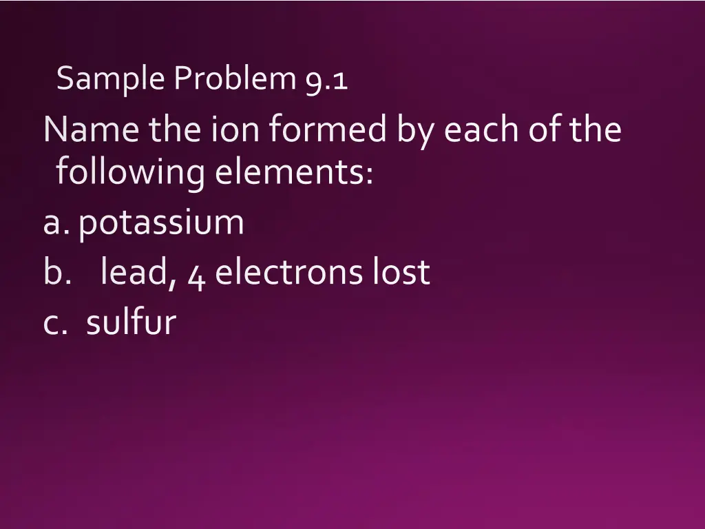 sample problem 9 1 name the ion formed by each