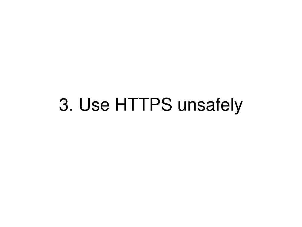 3 use https unsafely