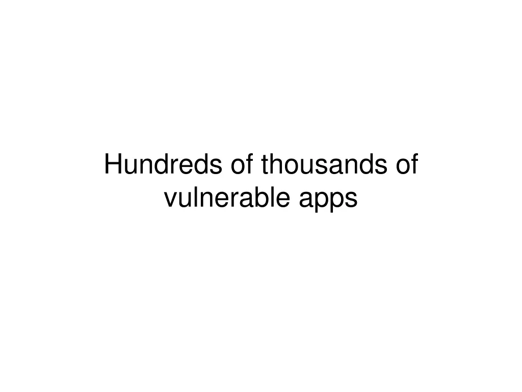 hundreds of thousands of vulnerable apps