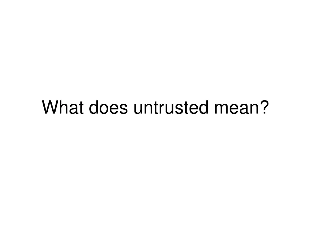 what does untrusted mean