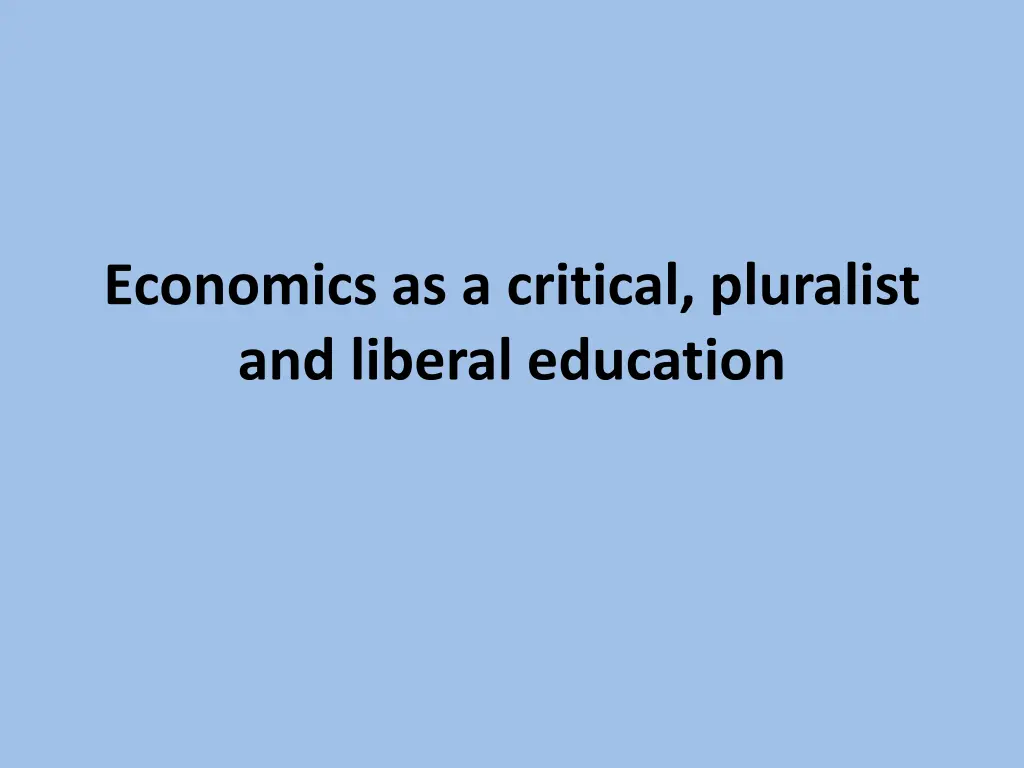 economics as a critical pluralist and liberal