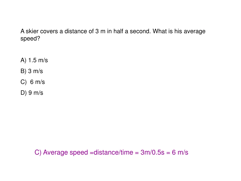 a skier covers a distance of 3 m in half a second 1