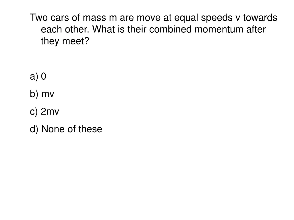 two cars of mass m are move at equal speeds