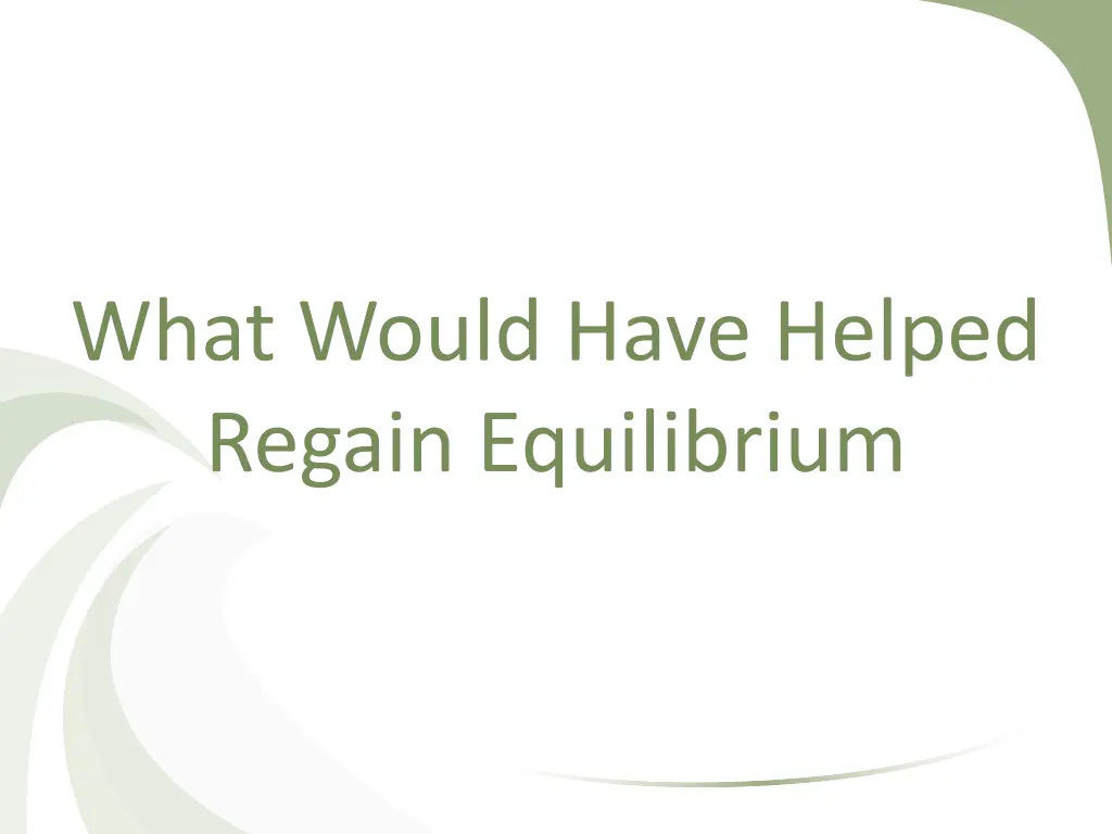 what would have helped regain equilibrium