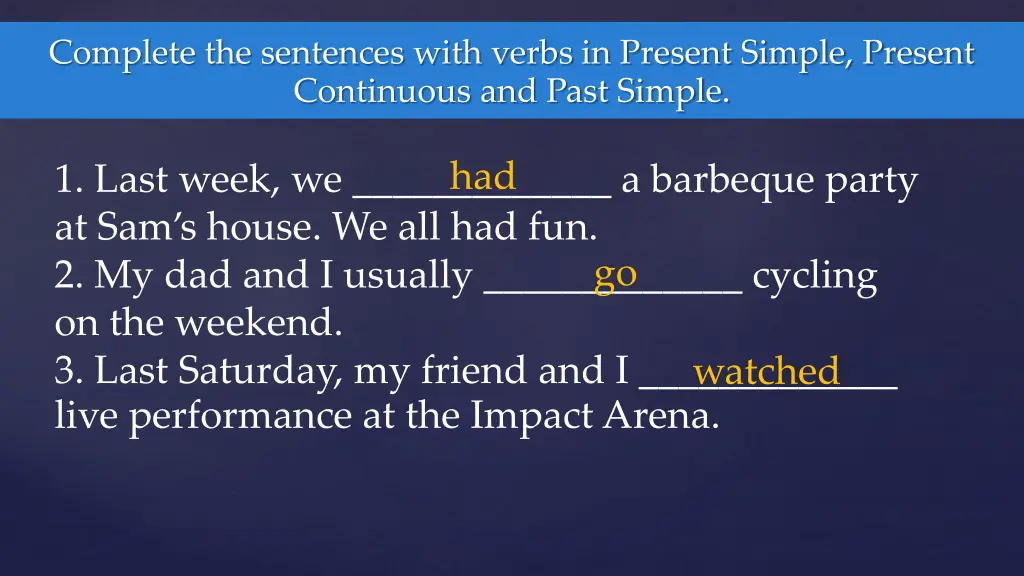 complete the sentences with verbs in present