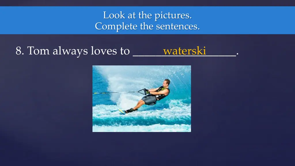 look at the pictures complete the sentences 7