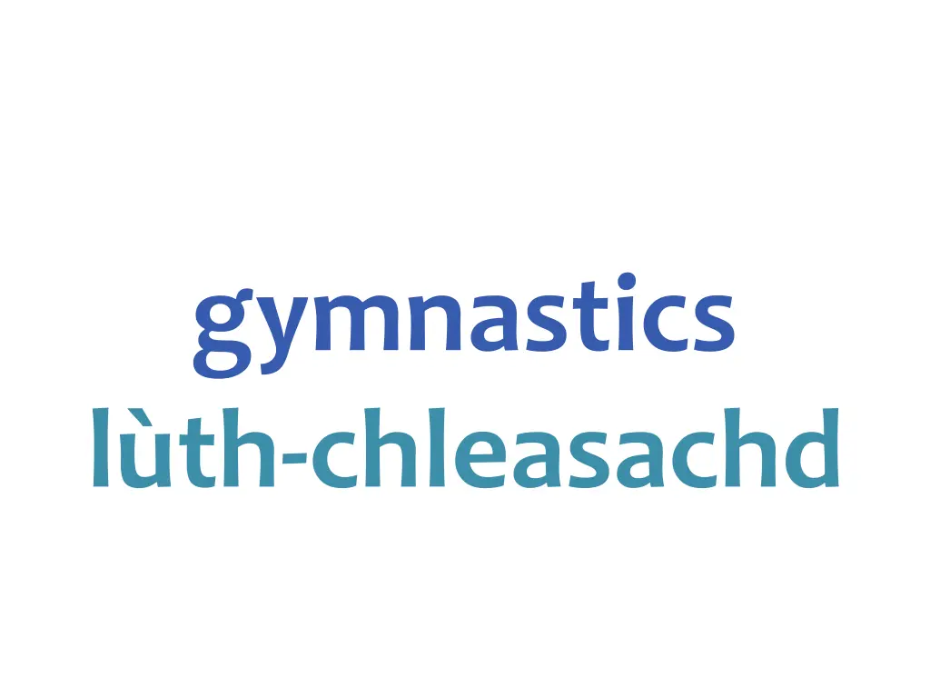 gymnastics l th chleasachd