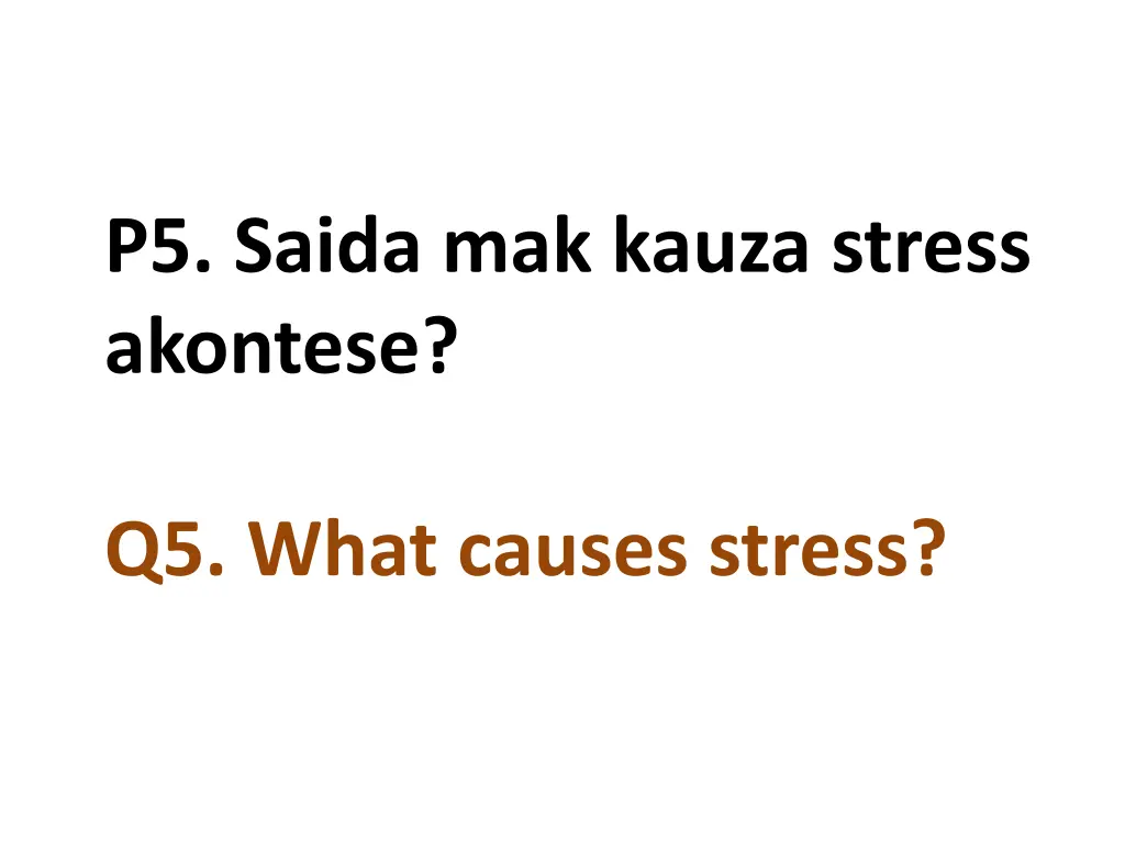 p5 saida mak kauza stress akontese