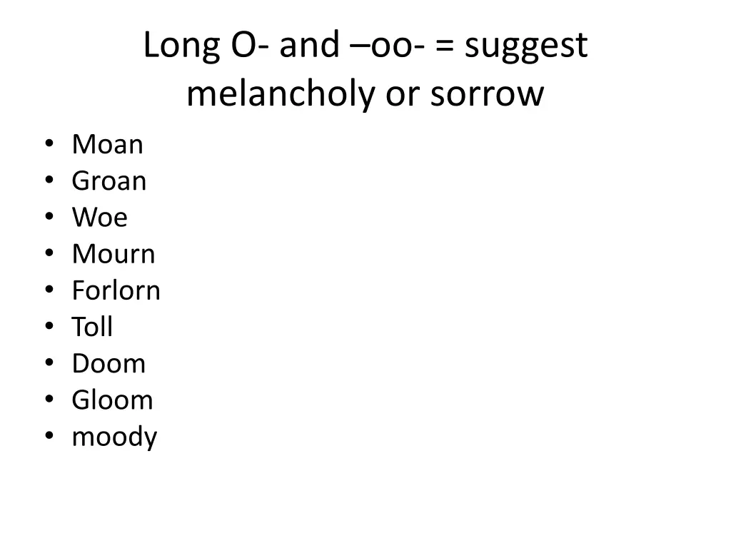 long o and oo suggest melancholy or sorrow moan