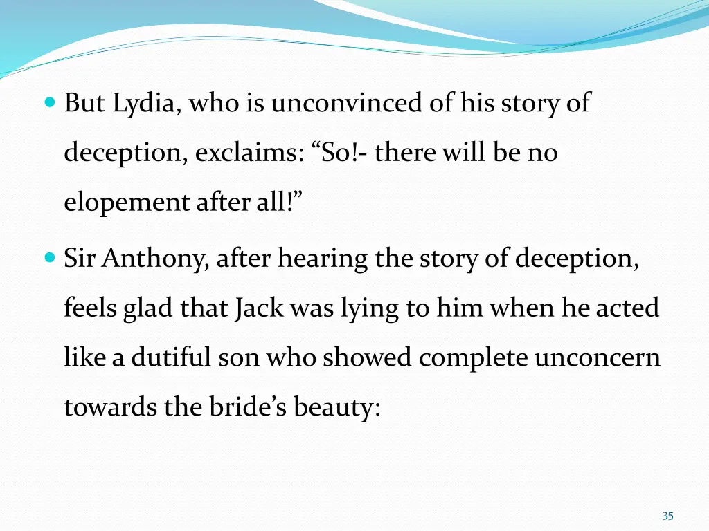 but lydia who is unconvinced of his story of