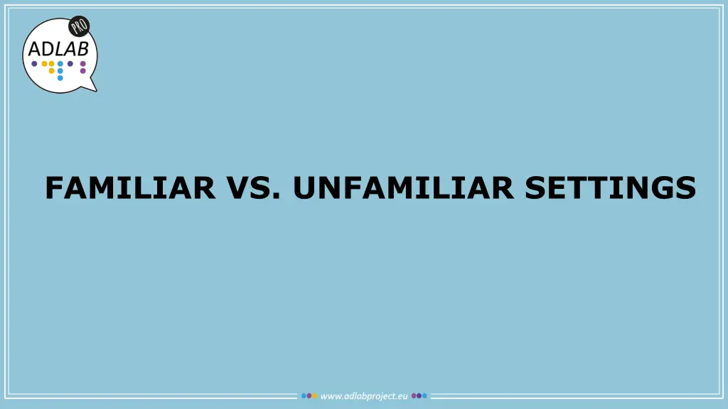 familiar vs unfamiliar settings