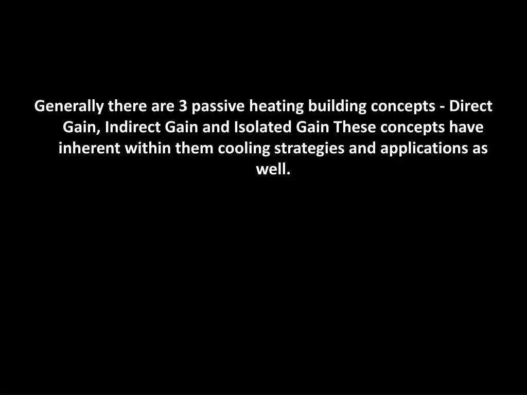 generally there are 3 passive heating building