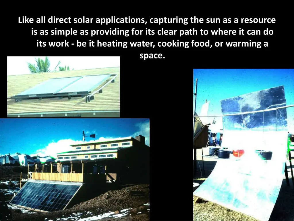 like all direct solar applications capturing