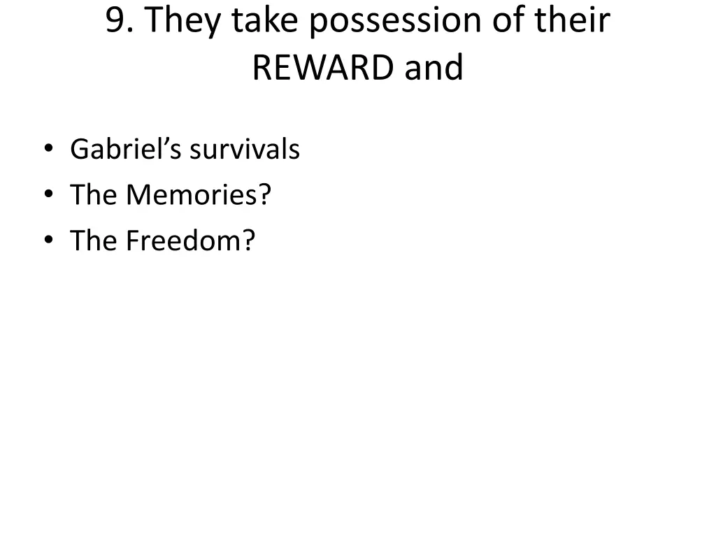 9 they take possession of their reward and