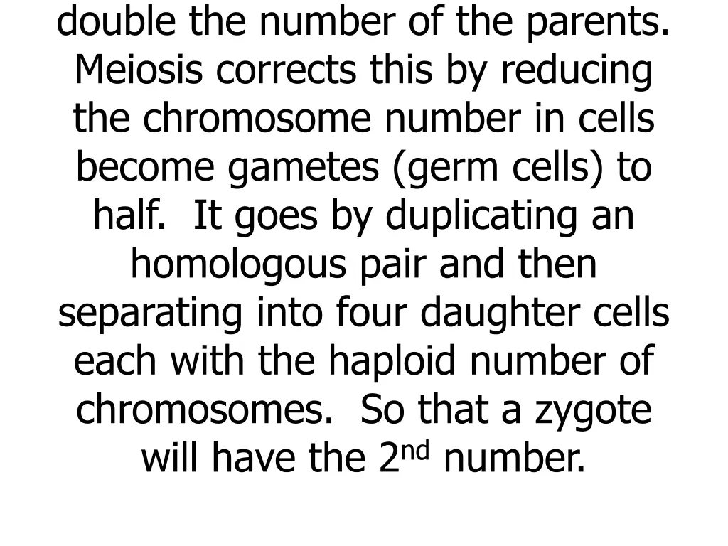 as gametes zygotes will have double the number