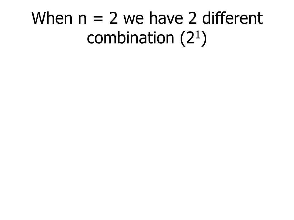 when n 2 we have 2 different combination 2 1