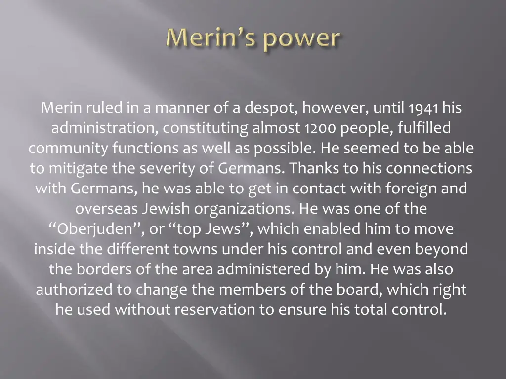 merin ruled in a manner of a despot however until