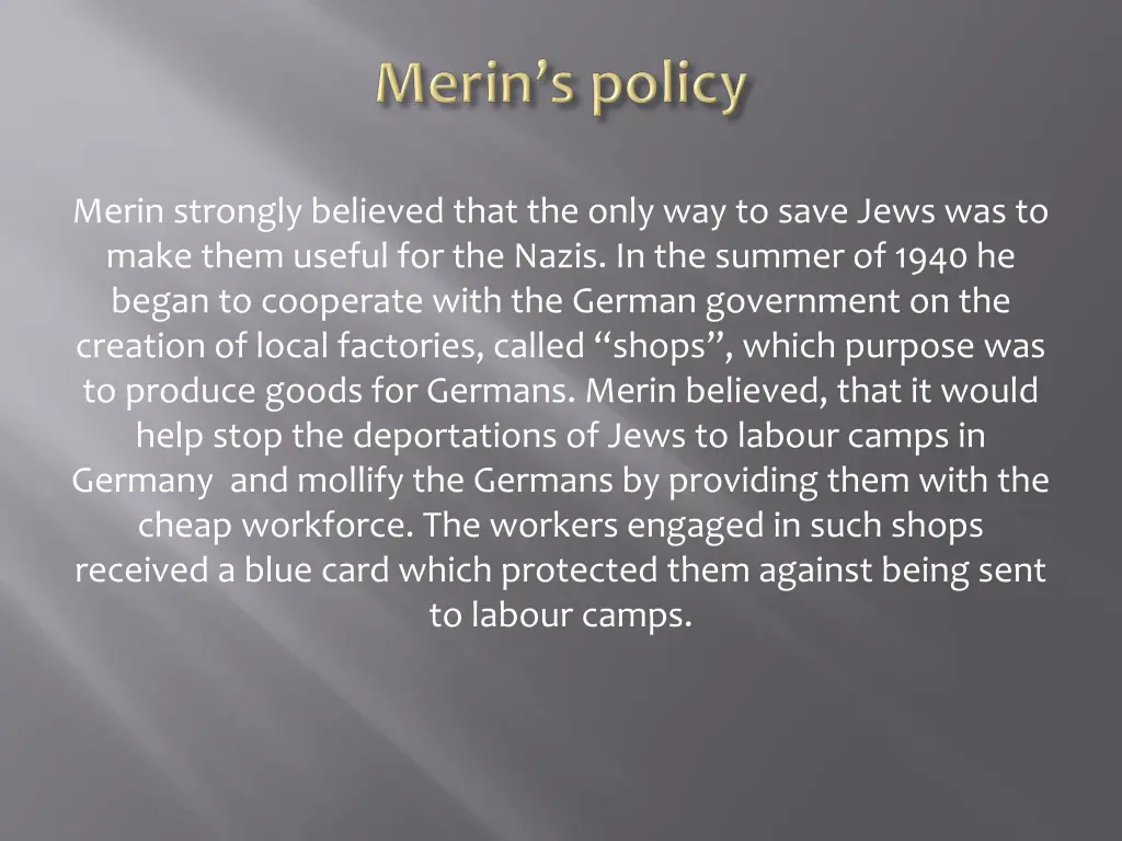 merin strongly believed that the only way to save