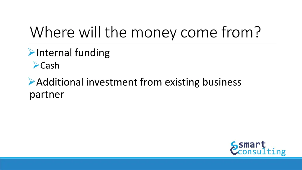 where will the money come from internal funding