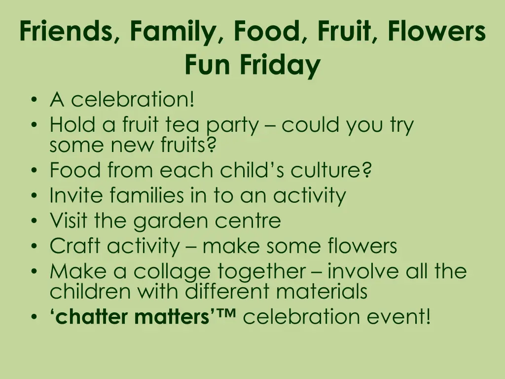 friends family food fruit flowers fun friday