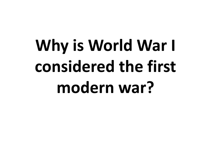 why is world war i considered the first modern war