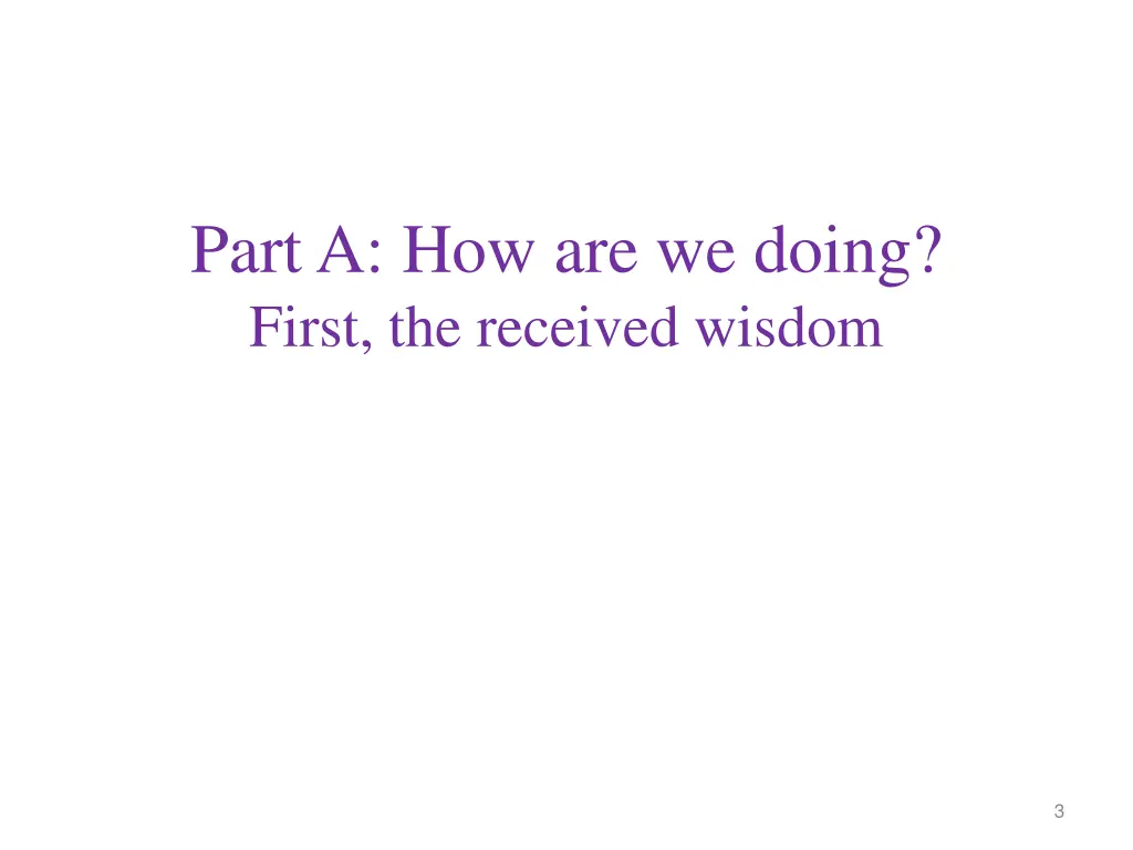 part a how are we doing first the received wisdom