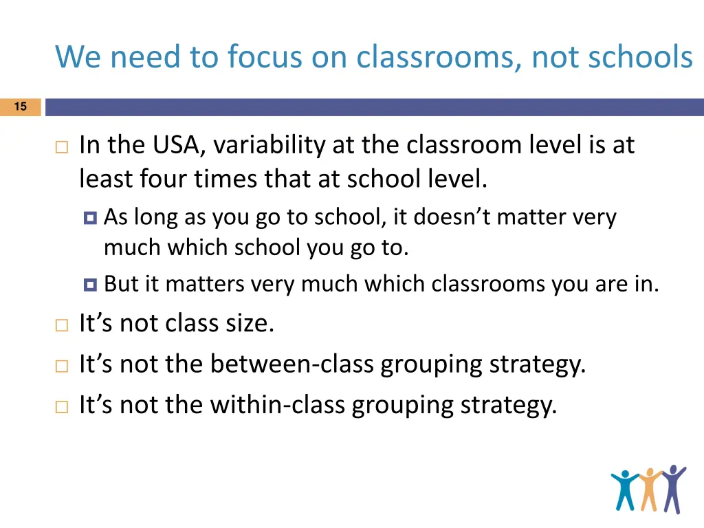 we need to focus on classrooms not schools