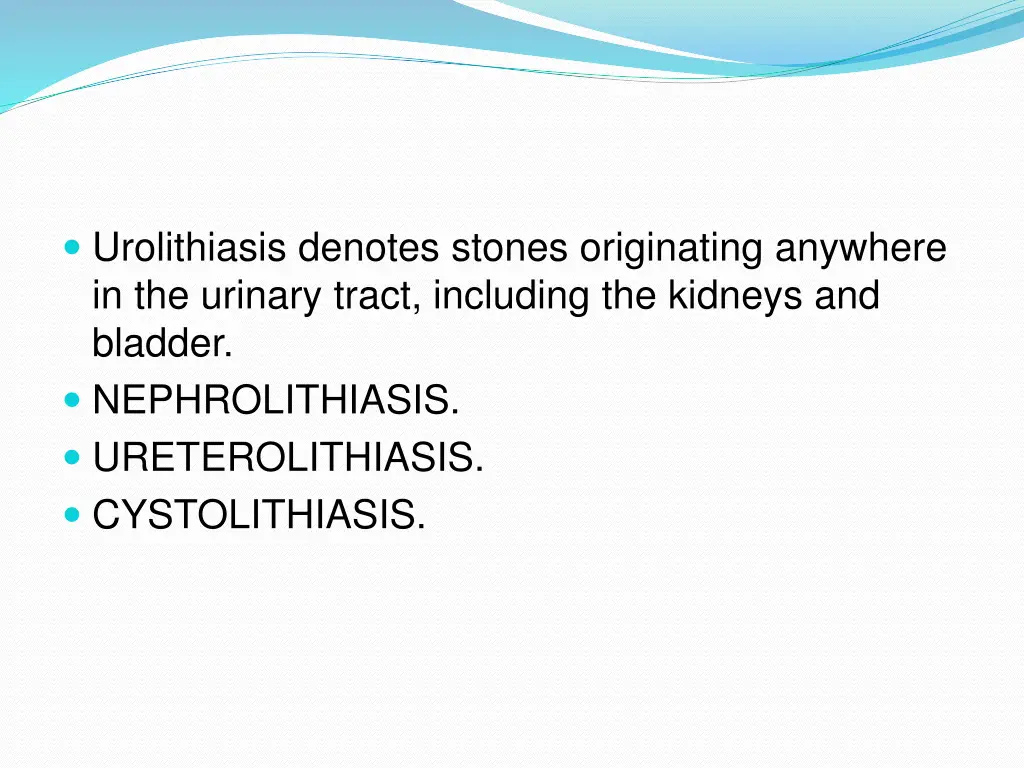 urolithiasis denotes stones originating anywhere