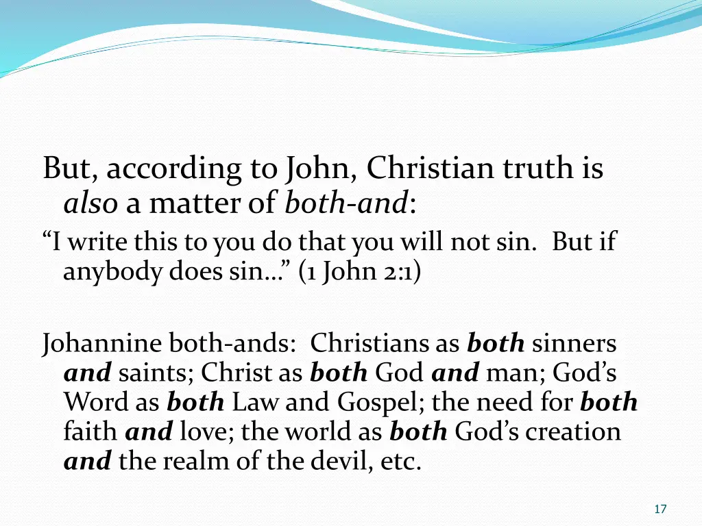 but according to john christian truth is also