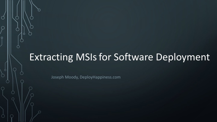 extracting msisfor software deployment