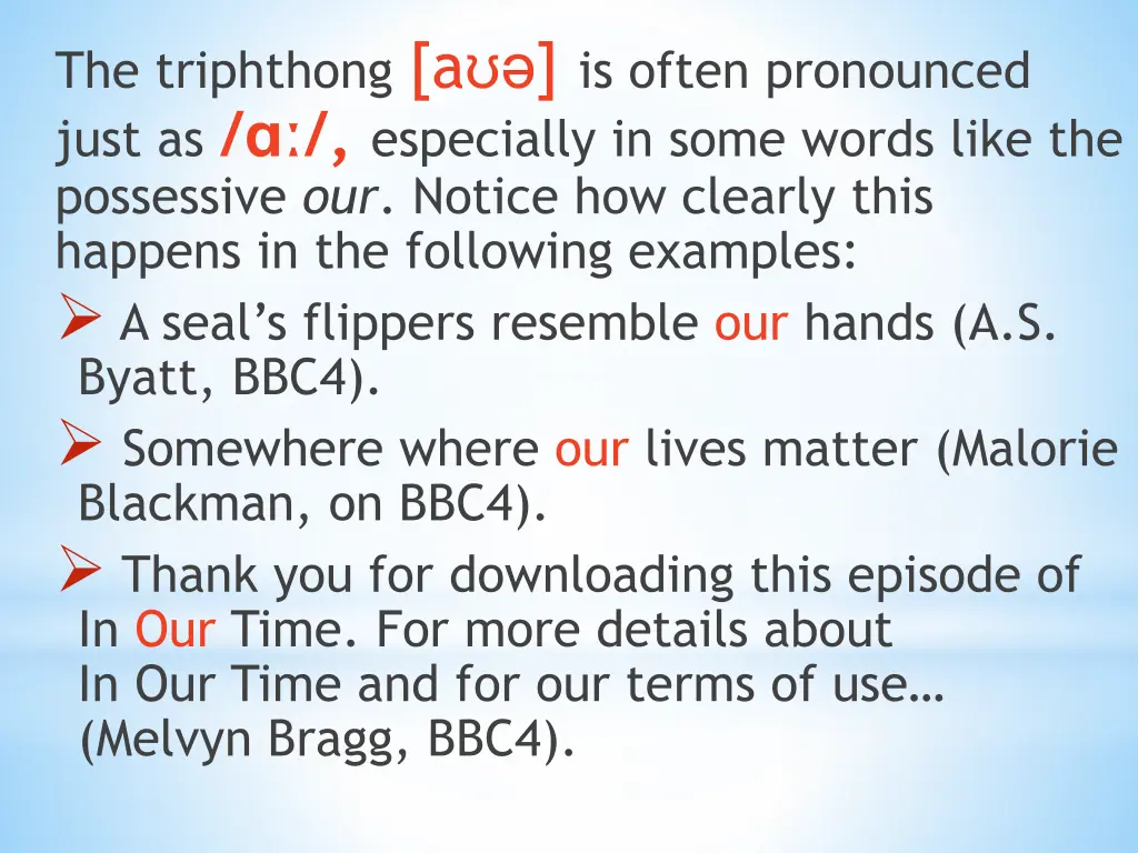 the triphthong a is often pronounced just