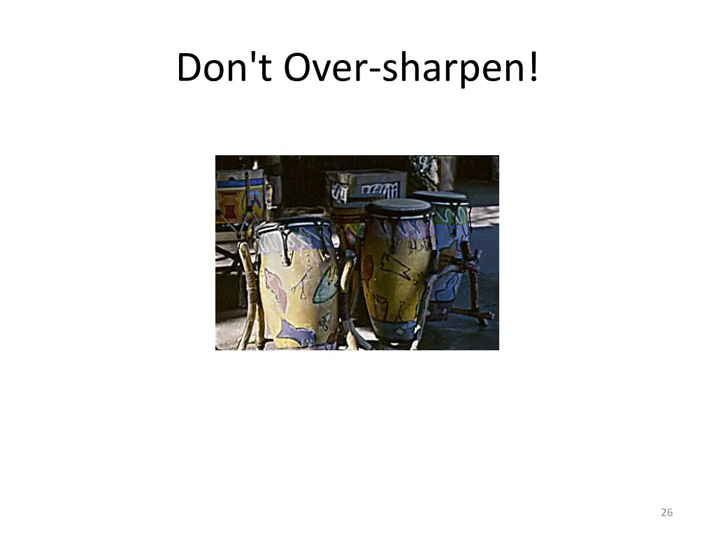 don t over sharpen