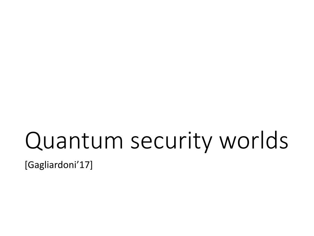 quantum security worlds gagliardoni 17