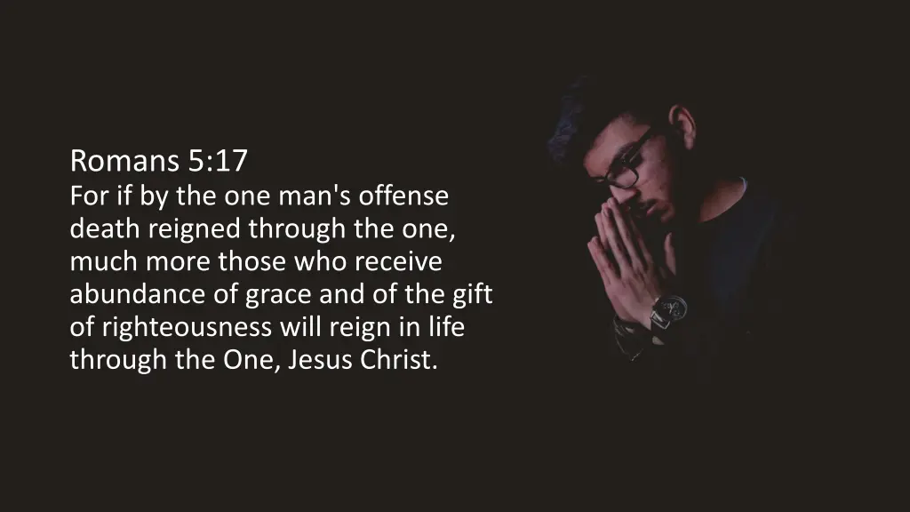 romans 5 17 for if by the one man s offense death