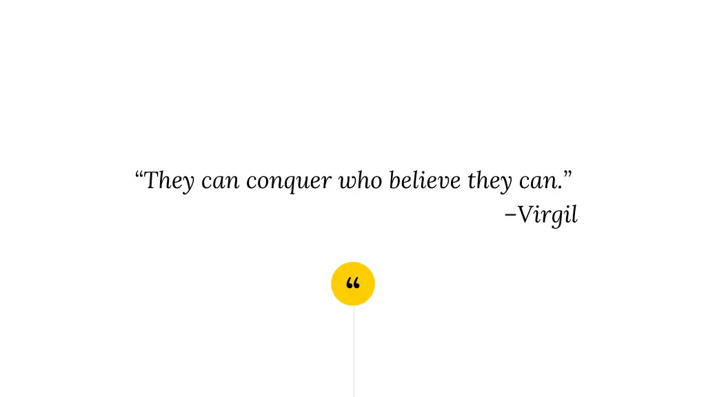 they can conquer who believe they can