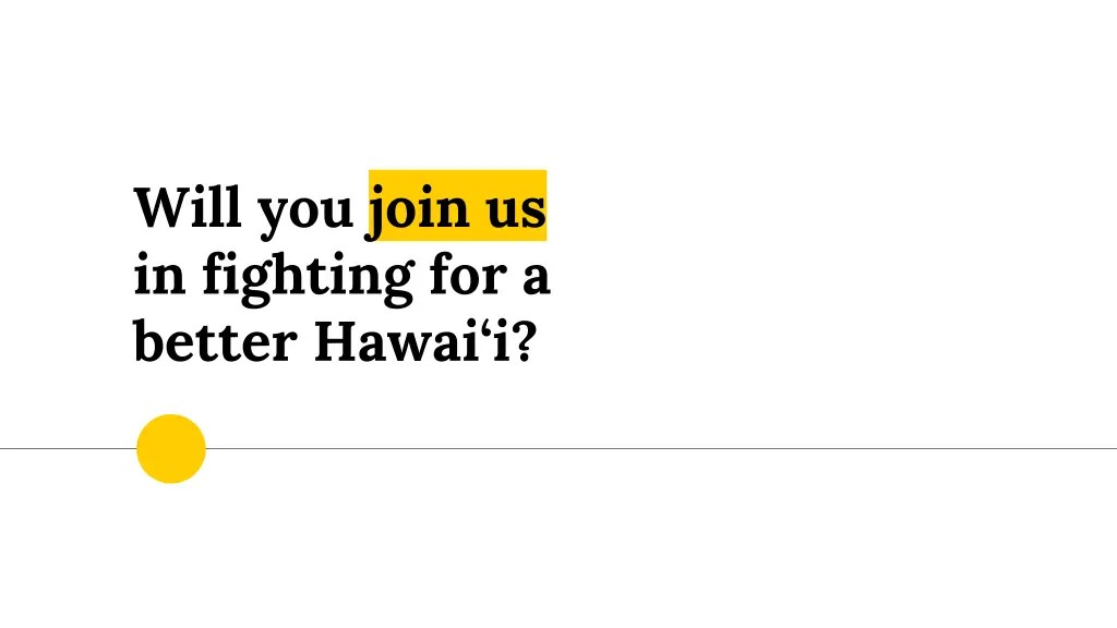 will you join us in fighting for a better hawai i