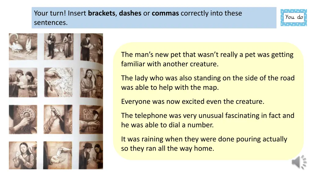 your turn insert brackets dashes or commas