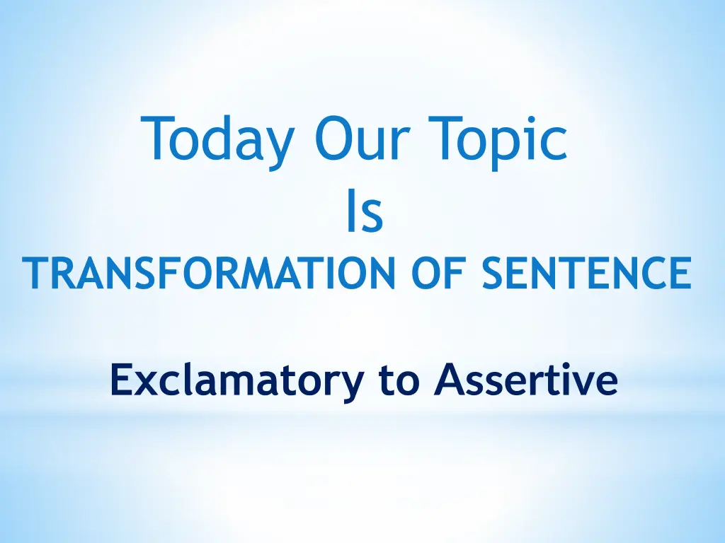 today our topic is transformation of sentence