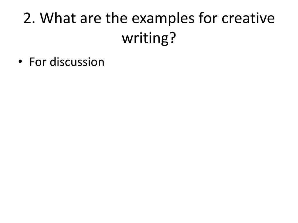 2 what are the examples for creative writing