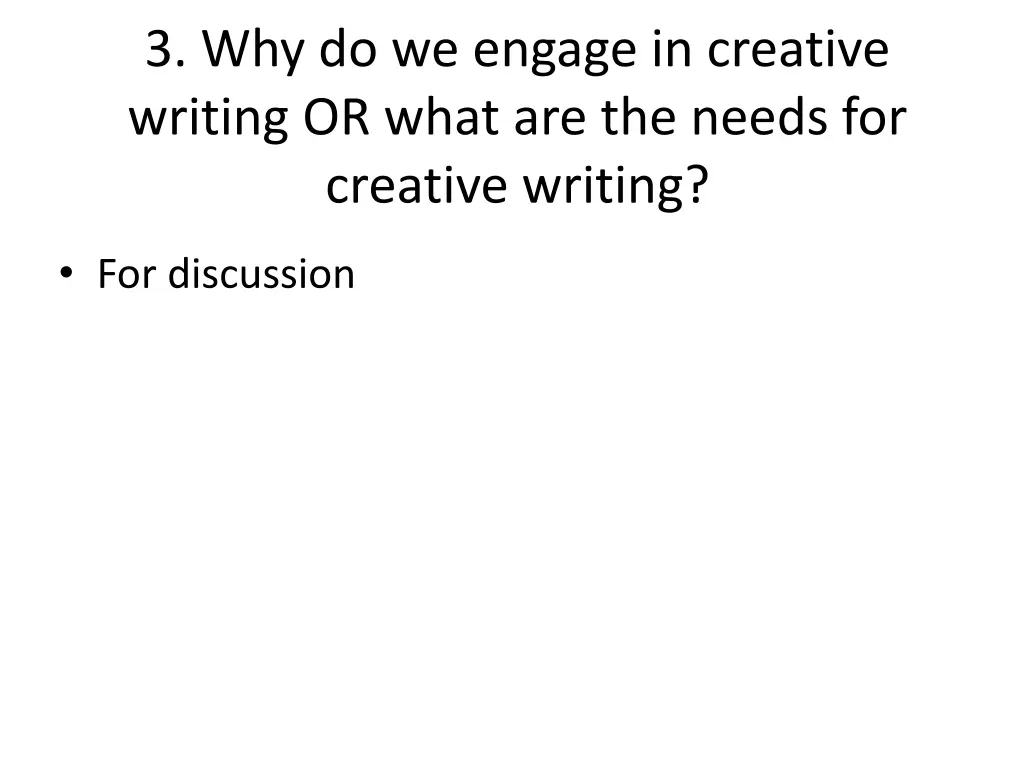 3 why do we engage in creative writing or what