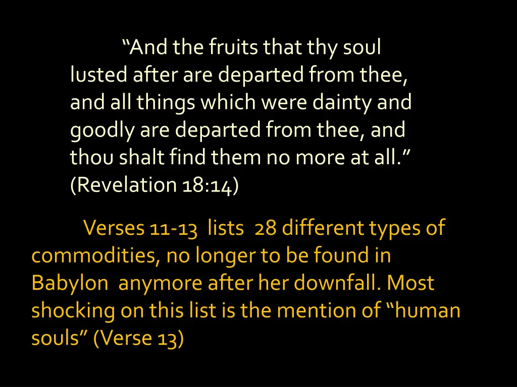 and the fruits that thy soul lusted after