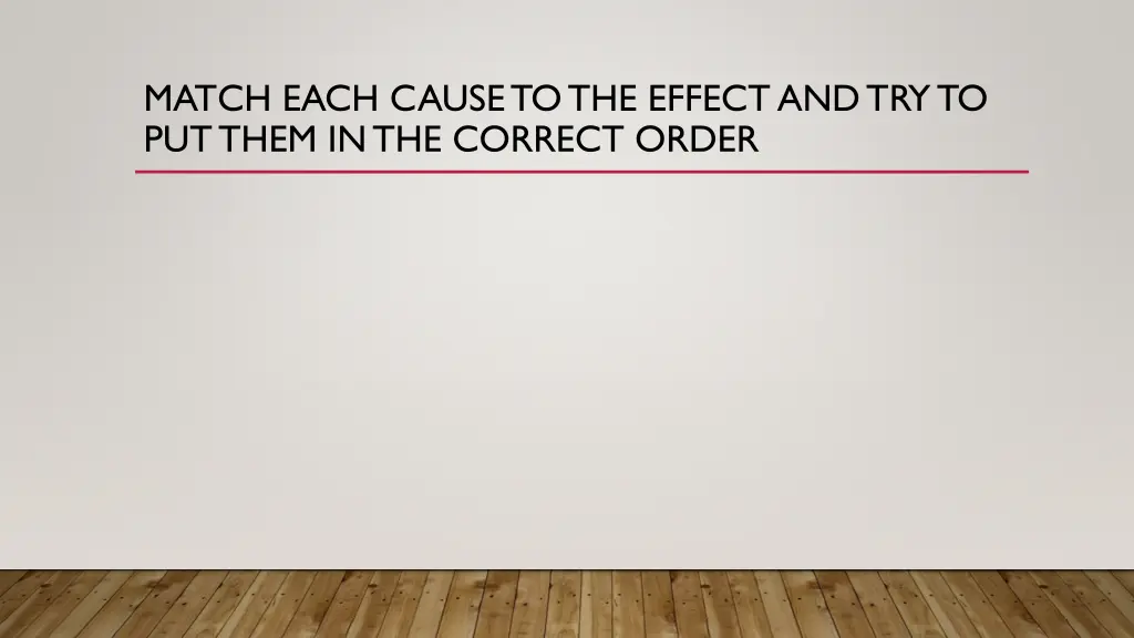 match each cause to the effect